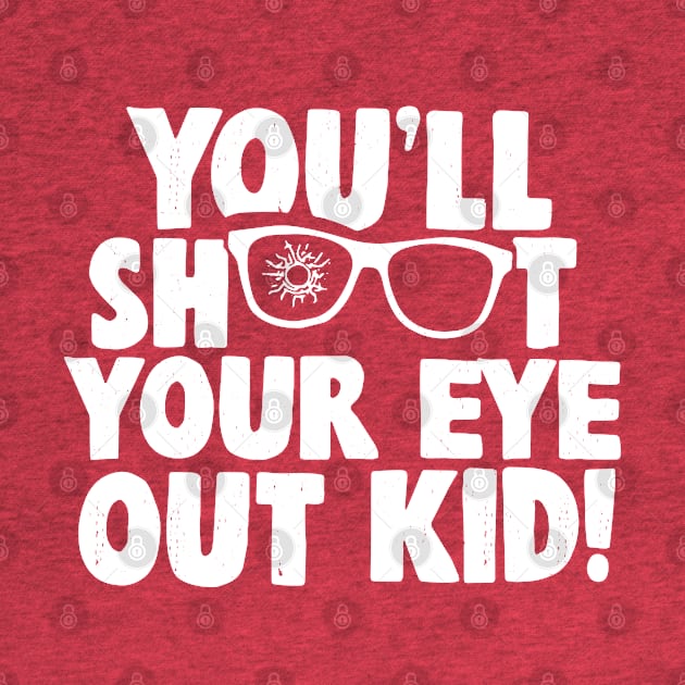 You'll shoot your eye out kid! by BodinStreet